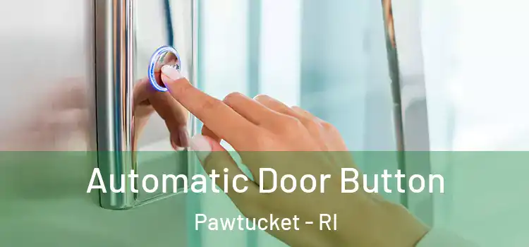  Automatic Door Button Pawtucket - RI