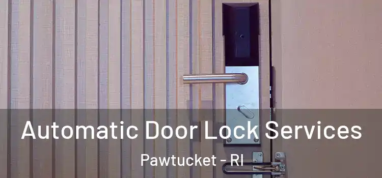 Automatic Door Lock Services Pawtucket - RI