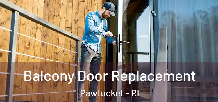  Balcony Door Replacement Pawtucket - RI