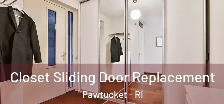 Closet Sliding Door Replacement Pawtucket - RI