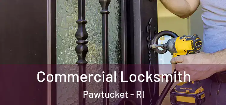 Commercial Locksmith Pawtucket - RI
