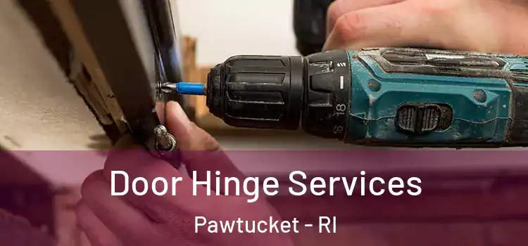 Door Hinge Services Pawtucket - RI