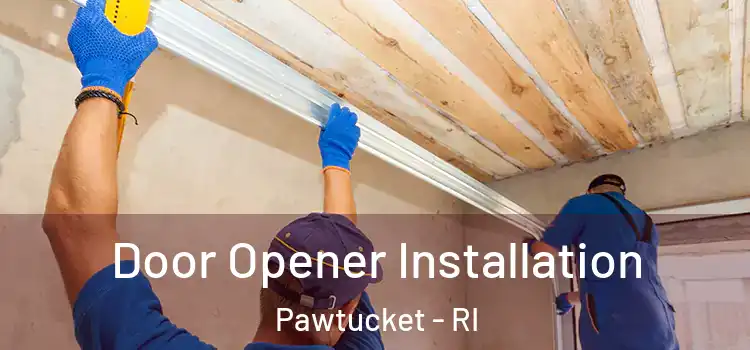 Door Opener Installation Pawtucket - RI