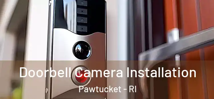  Doorbell Camera Installation Pawtucket - RI