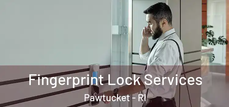 Fingerprint Lock Services Pawtucket - RI