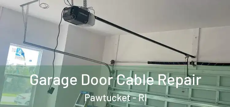  Garage Door Cable Repair Pawtucket - RI