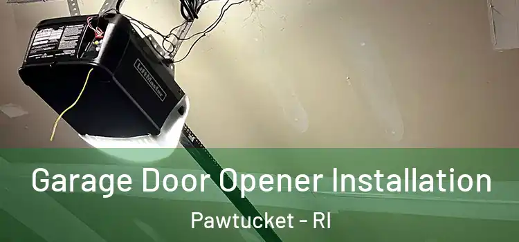  Garage Door Opener Installation Pawtucket - RI