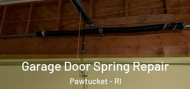  Garage Door Spring Repair Pawtucket - RI