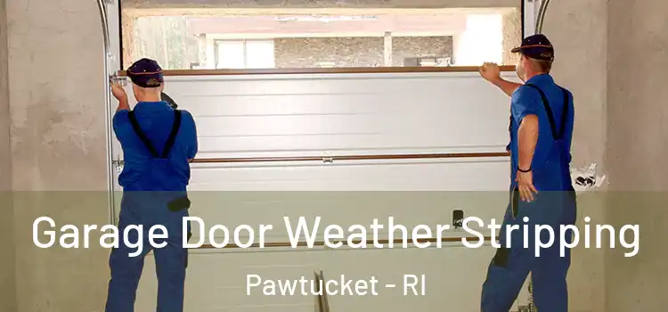  Garage Door Weather Stripping Pawtucket - RI