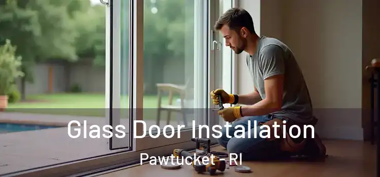Glass Door Installation Pawtucket - RI