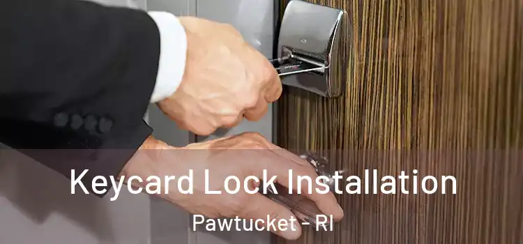 Keycard Lock Installation Pawtucket - RI