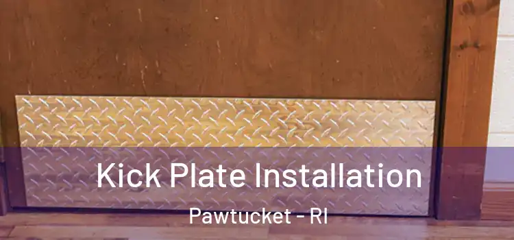  Kick Plate Installation Pawtucket - RI