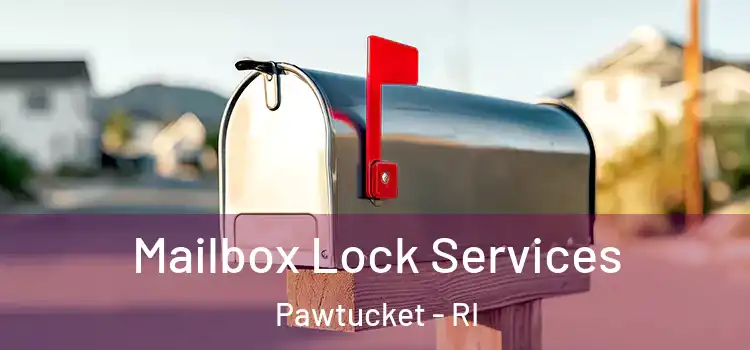 Mailbox Lock Services Pawtucket - RI