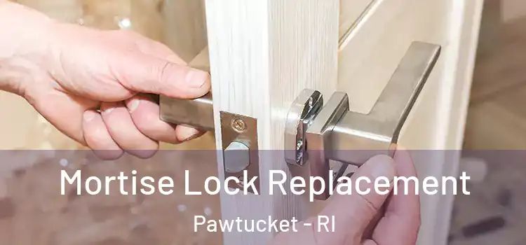 Mortise Lock Replacement Pawtucket - RI