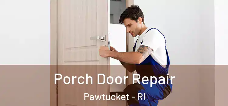  Porch Door Repair Pawtucket - RI