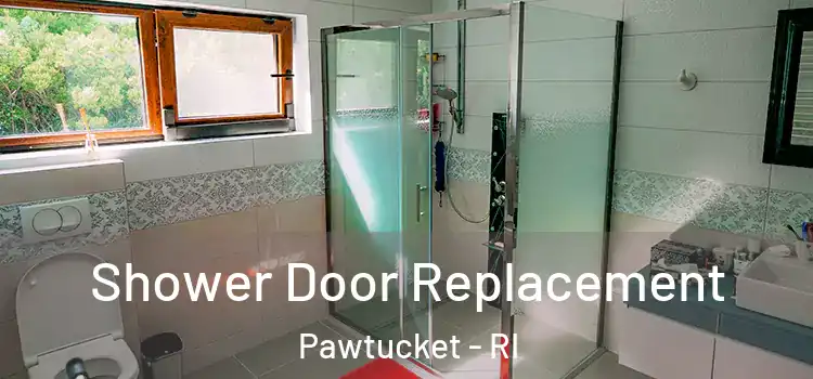 Shower Door Replacement Pawtucket - RI